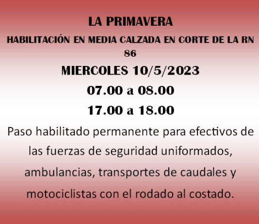 LA PRIMAVERA: Habilitación de media calzada en el corte de la RN 86 – Miércoles 10